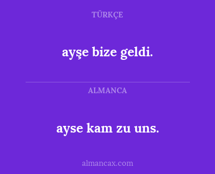 ayşe bize geldi. - ayse kam zu uns.