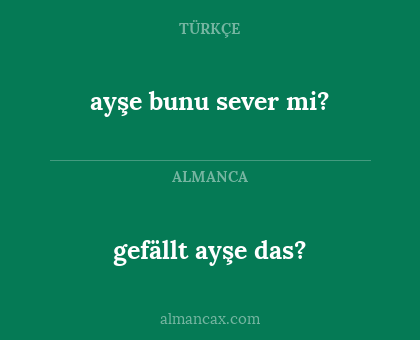 ayşe bunu sever mi? - gefällt ayşe das?