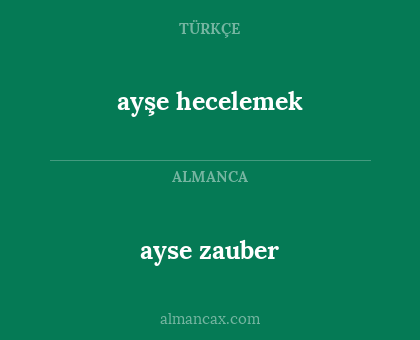 ayse zauber - ayşe hecelemek
