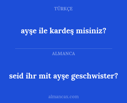 seid ihr mit ayşe geschwister? - ayşe ile kardeş misiniz?