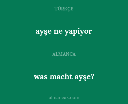 was macht ayşe? - ayşe ne yapiyor