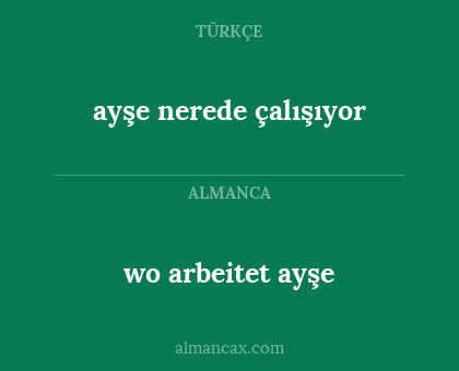 wo arbeitet ayşe - ayşe nerede çalışıyor