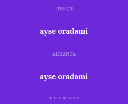 ayse oradami - ayse oradami
