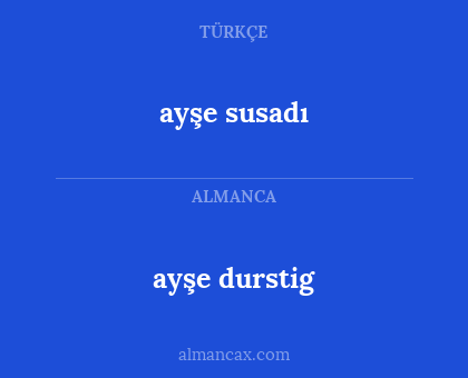 ayşe susadı - ayşe durstig