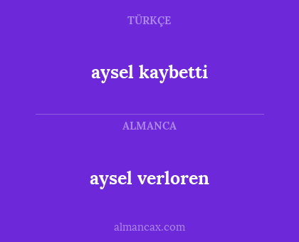 aysel kaybetti - aysel verloren