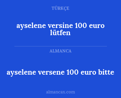 ayselene versine 100 euro lütfen - ayselene versene 100 euro bitte