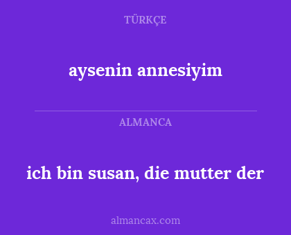 ich bin susan, die mutter der - aysenin annesiyim