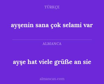 ayşenin sana çok selami var - ayşe hat viele grüße an sie