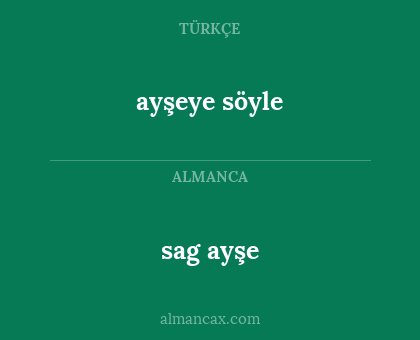 sag ayşe - ayşeye söyle