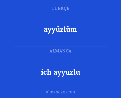 ich ayyuzlu - ayyüzlüm