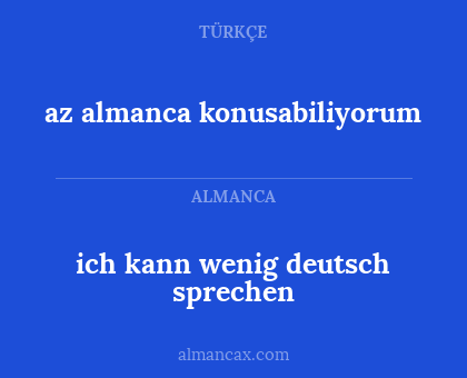 az almanca konusabiliyorum - ich kann wenig deutsch sprechen
