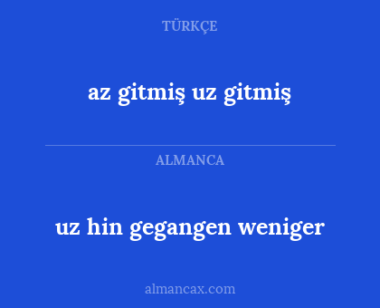 az gitmiş uz gitmiş - uz hin gegangen weniger