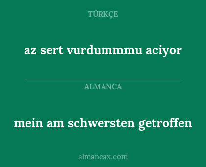 az sert vurdummmu aciyor - mein am schwersten getroffen