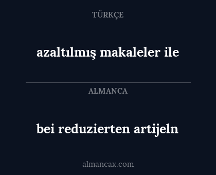 azaltılmış makaleler ile - bei reduzierten artijeln