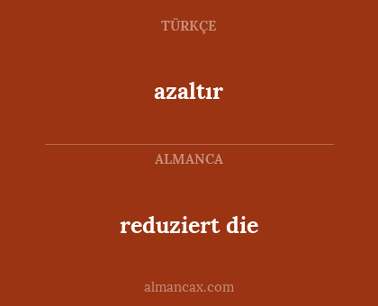 azaltır - reduziert die