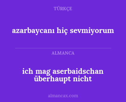 azarbaycanı hiç sevmiyorum - ich mag aserbaidschan überhaupt nicht