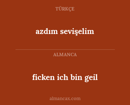 ficken ich bin geil - azdım sevişelim