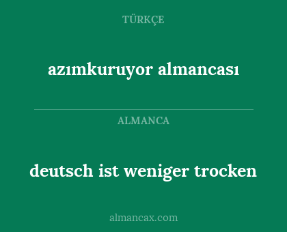 azımkuruyor almancası - deutsch ist weniger trocken