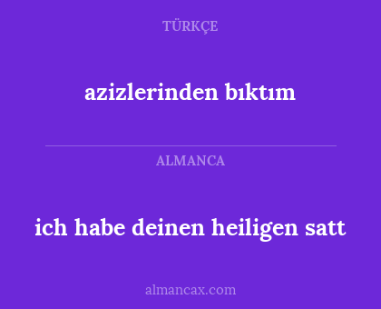 azizlerinden bıktım - ich habe deinen heiligen satt