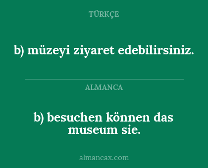 b) besuchen können das museum sie. - b) müzeyi ziyaret edebilirsiniz.