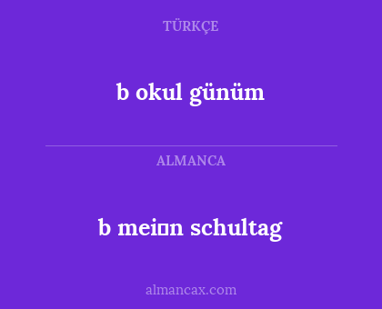 b okul günüm - b mei̇n schultag