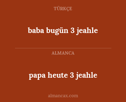 baba bugün 3 jeahle - papa heute 3 jeahle