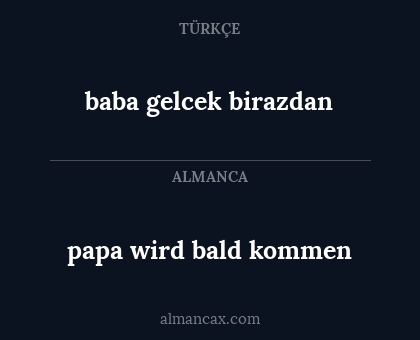 papa wird bald kommen - baba gelcek birazdan