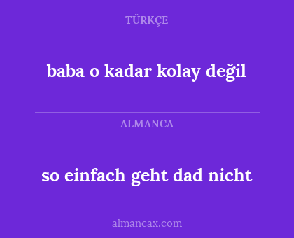 so einfach geht dad nicht - baba o kadar kolay değil