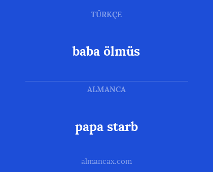 baba ölmüs - papa starb