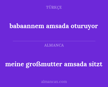 babaannem amsada oturuyor - meine großmutter amsada sitzt