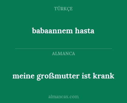 babaannem hasta - meine großmutter ist krank