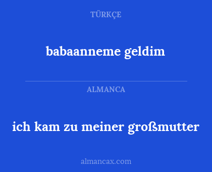 babaanneme geldim - ich kam zu meiner großmutter