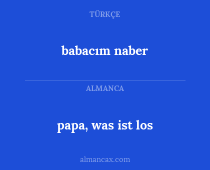 babacım naber - papa, was ist los