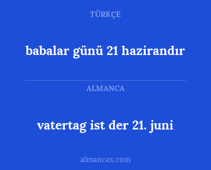 babalar günü 21 hazirandır - vatertag ist der 21. juni