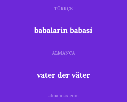 vater der väter - babalarin babasi