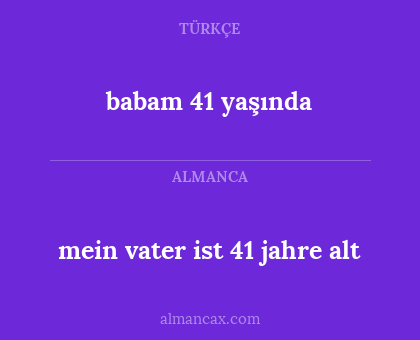babam 41 yaşında - mein vater ist 41 jahre alt