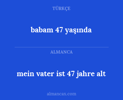 babam 47 yaşında - mein vater ist 47 jahre alt