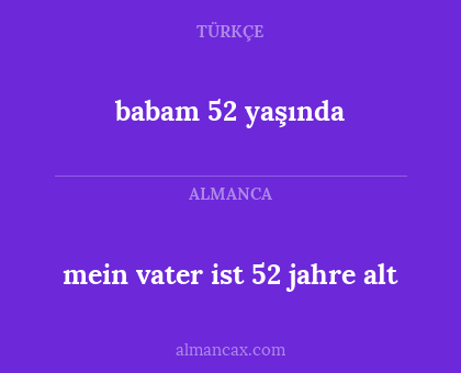 babam 52 yaşında - mein vater ist 52 jahre alt