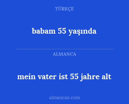 babam 55 yaşında - mein vater ist 55 jahre alt