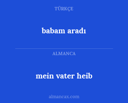 mein vater heib - babam aradı