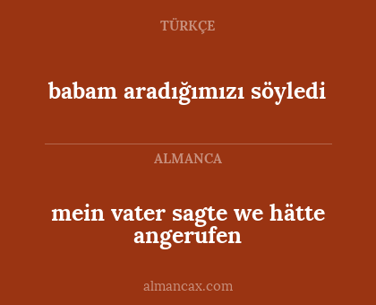 babam aradığımızı söyledi - mein vater sagte we hätte angerufen