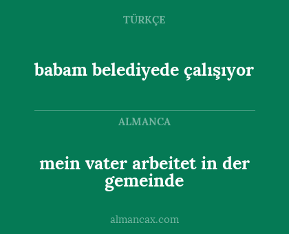 mein vater arbeitet in der gemeinde - babam belediyede çalışıyor