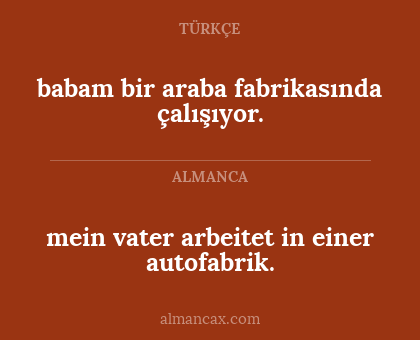 babam bir araba fabrikasında çalışıyor. - mein vater arbeitet in einer autofabrik.