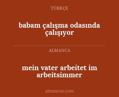 mein vater arbeitet im arbeitsimmer - babam çalışma odasında çalışıyor