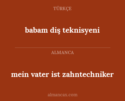 mein vater ist zahntechniker - babam diş teknisyeni