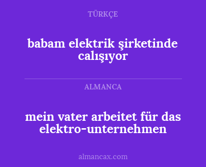 mein vater arbeitet für das elektro-unternehmen - babam elektrik şirketinde calışıyor