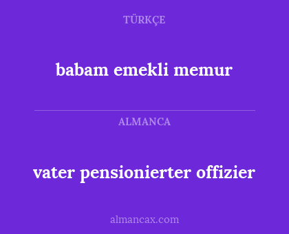 vater pensionierter offizier - babam emekli memur