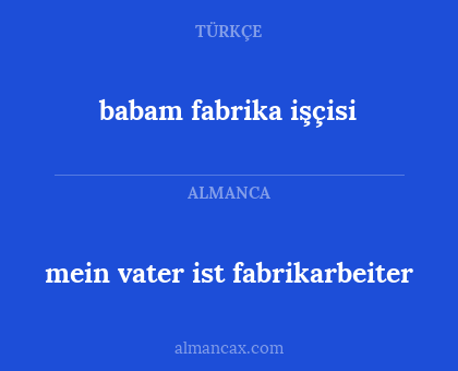 mein vater ist fabrikarbeiter - babam fabrika işçisi