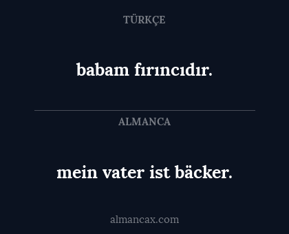 mein vater ist bäcker. - babam fırıncıdır.