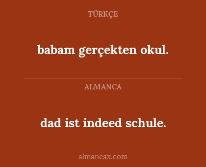 dad ist indeed schule. - babam gerçekten okul.